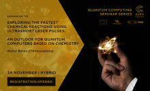 Quantum Computing Seminar: Exploring the Fastest Chemical Reactions using Ultrashort Laser Pulses: An Outlook for Quantum Computers Based on Chemistry