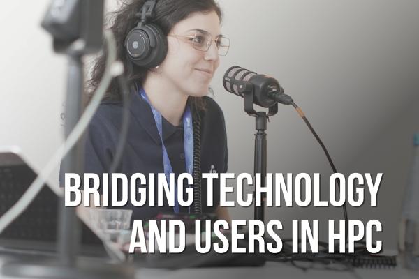 Supercomputing in Europe Podcast: Bridging Technology and users in hpc