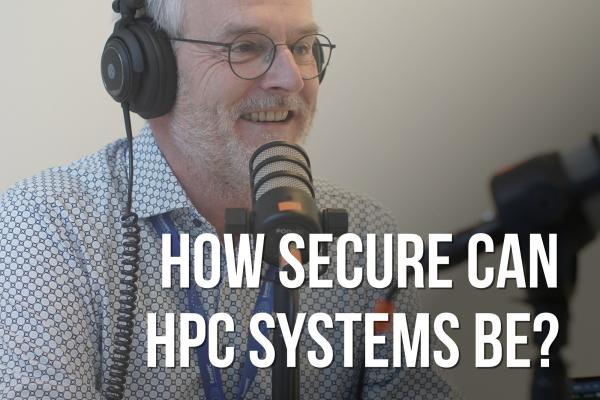 New Supercomputing in Europe podcast episode - how secure can HPC systems be