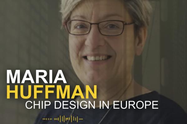 Maria Huffman Chip Design in Europe