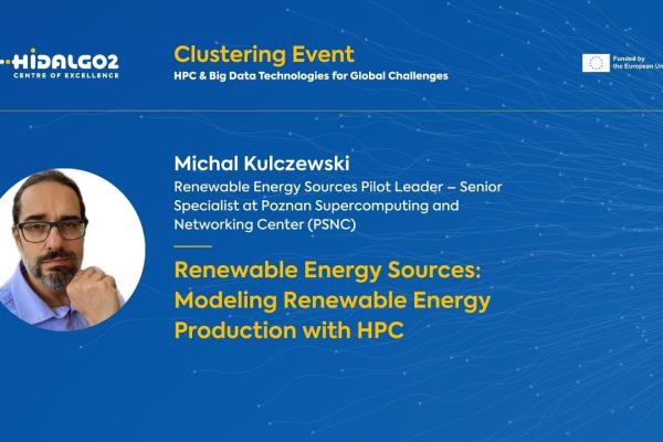 An event graphic on a blue background featuring a circular headshot of a man with glasses and a beard on the left. The text on the slide reads:  Top Left: HiDALGO2 Centre of Excellence logo.  Top Center: "Clustering Event: HPC & Big Data Technologies for Global Challenges".  Top Right: "Funded by the European Union" text next to the EU flag icon.  Main Text: * Speaker: Michal Kulczewski  Role: Renewable Energy Sources Pilot Leader – Senior Specialist at Poznan Supercomputing and Networking Center (PSNC)  Pr